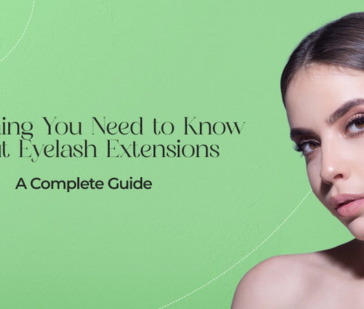 Neferthena  Everything You Need to Know About Eyelash Extensions: A Complete Guide
