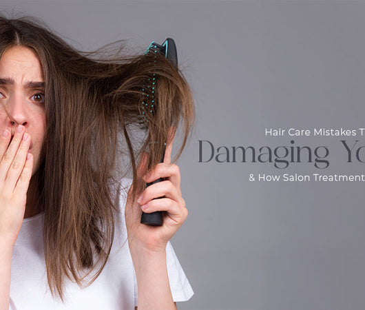 Hair Care Mistakes That Are Damaging Your Hair (and How Salon Treatments Fix Them)