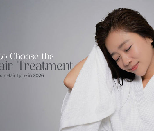 How to Choose the Right Hair Treatment for Your Hair Type in 2026
