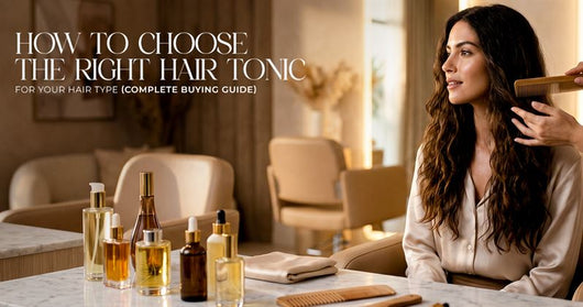 How to Choose the Right Hair Tonic for Your Hair Type (Complete Buying Guide)