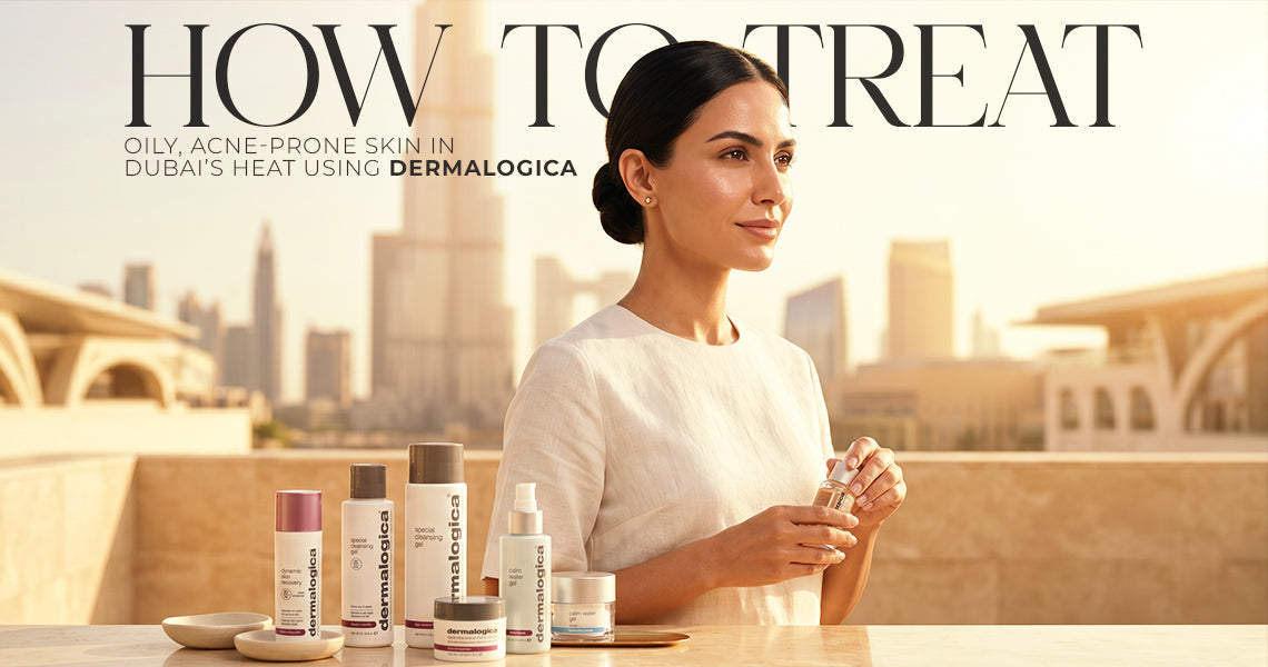 The Routine: How to Treat Oily, Acne-Prone Skin in Dubai’s Heat Using Dermalogica